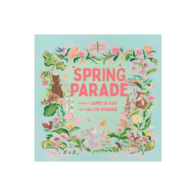 Spring Parade - (Seasonal Parade) by Camelia Kay (Hardcover)