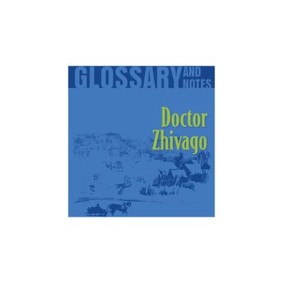 Doctor Zhivago Glossary and Notes - (Paperback)