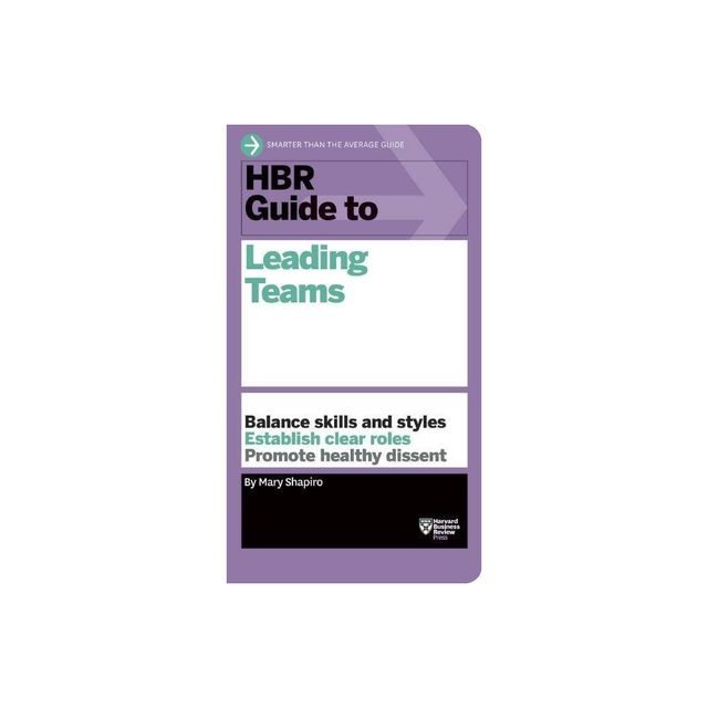 HBR Guide to Leading Teams - by Mary Shapiro (Paperback)