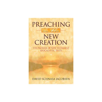 Preaching in the New Creation - by David Schnasa Jacobsen (Paperback)