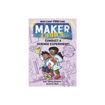 Maker Comics: Conduct a Science Experiment! - by Der-Shing Helmer (Paperback)