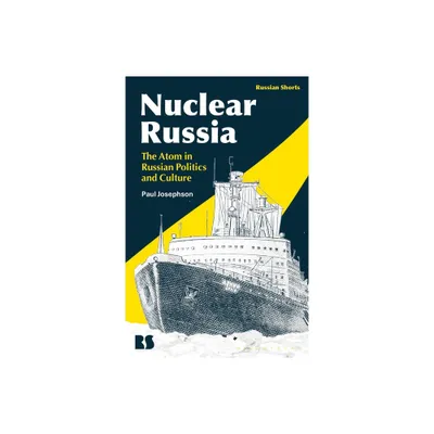 Nuclear Russia - (Russian Shorts) by Paul Josephson (Hardcover)