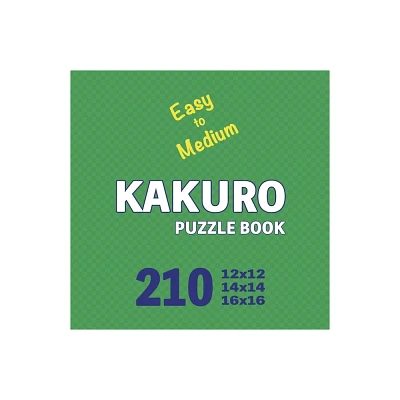 Kakuro Puzzle Book 210 Games Easy to Medium - by Cs Puzzle Books (Paperback)