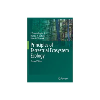 Principles of Terrestrial Ecosystem Ecology - 2nd Edition by F Stuart Chapin III & Pamela A Matson & Peter Vitousek (Paperback)