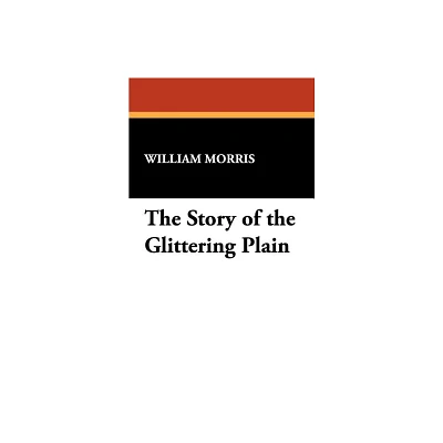 The Story of the Glittering Plain - by William Morris (Paperback)