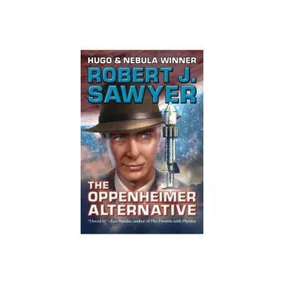 The Oppenheimer Alternative - by Robert J Sawyer (Paperback)