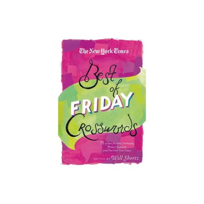 The New York Times Best of Friday Crosswords - (New York Times Crossword Puzzles) by Will Shortz (Paperback)