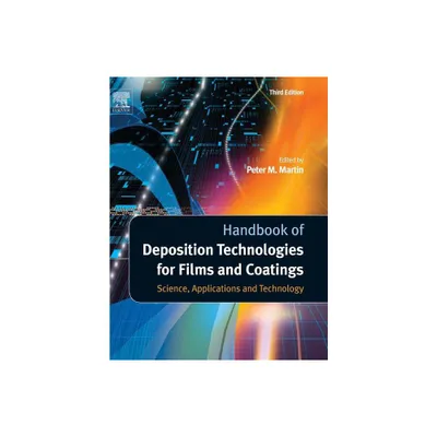 Handbook of Deposition Technologies for Films and Coatings - 3rd Edition by Peter M Martin (Hardcover)