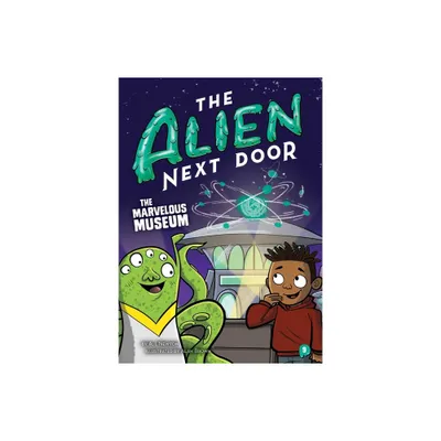 The Alien Next Door 9: The Marvelous Museum - by A I Newton (Paperback)