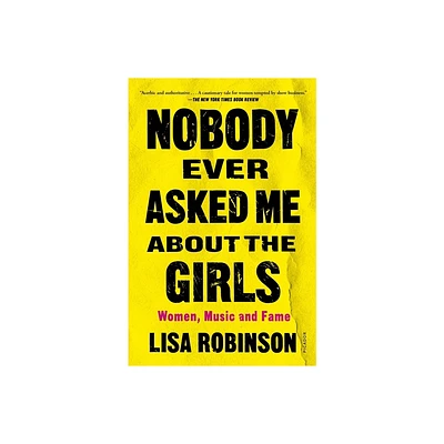 Nobody Ever Asked Me about the Girls - by Lisa Robinson (Paperback)