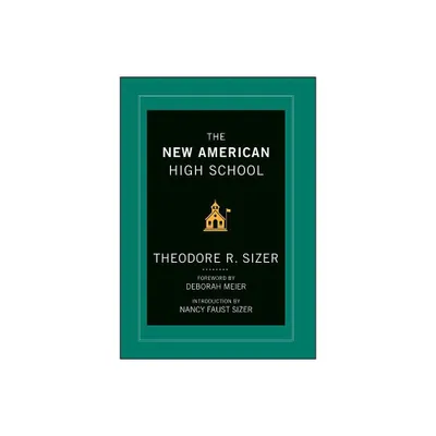 The New American High School - by Ted Sizer (Hardcover)