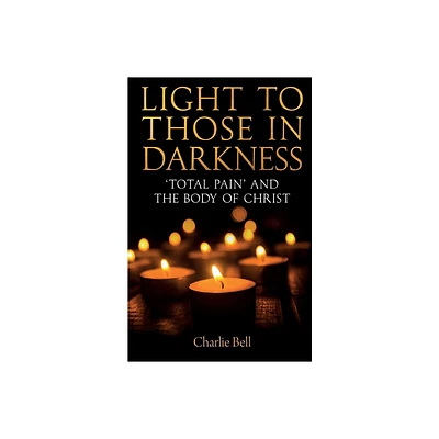 Light to Those in Darkness - by Charlie Bell (Paperback)