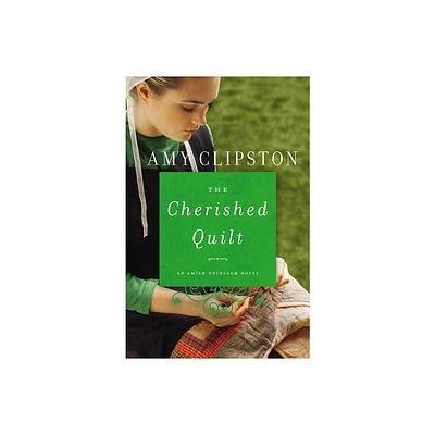 The Cherished Quilt - (Amish Heirloom Novel) by Amy Clipston (Paperback)