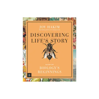 Discovering Lifes Story: Biologys Beginnings - by Joy Hakim (Hardcover)