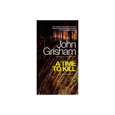 A Time to Kill (Paperback) by John Grisham