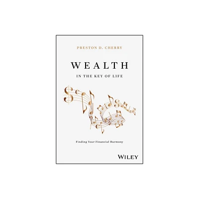 Wealth in the Key of Life - by Preston D Cherry (Hardcover)