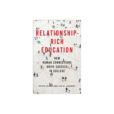 Relationship-Rich Education - by Peter Felten & Leo M Lambert (Hardcover)