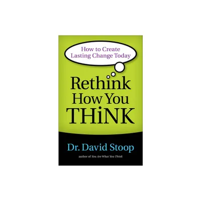 Rethink How You Think - by David Stoop (Paperback)