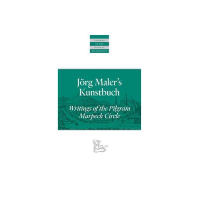 Jrg Malers Kunstbuch - (Classics of the Radical Reformation) Annotated by John D Rempel (Paperback)