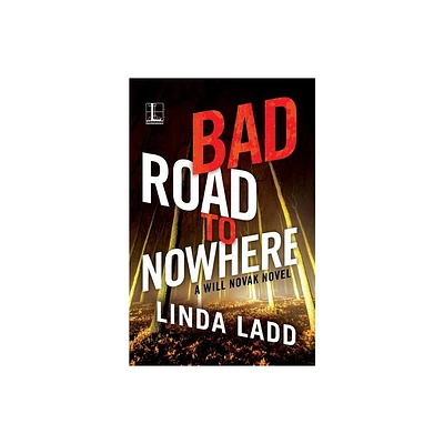 Bad Road to Nowhere - by Linda Ladd (Paperback)