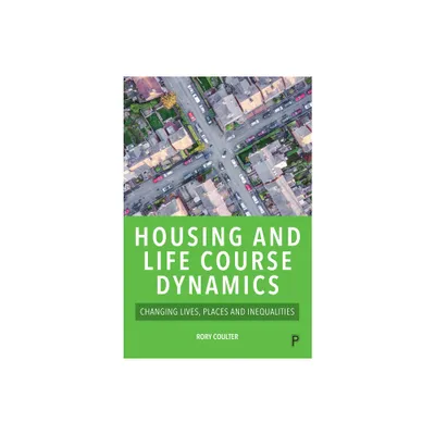 Housing and Life Course Dynamics - by Rory Coulter (Paperback)