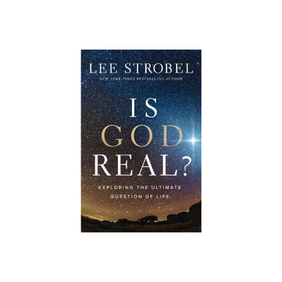 Is God Real? - by Lee Strobel (Hardcover)