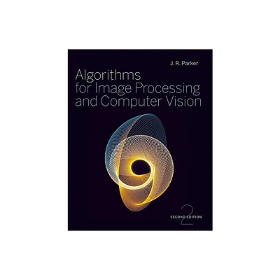 Algorithms for Image Processing and Computer Vision - 2nd Edition by J R Parker (Paperback)