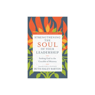 Strengthening the Soul of Your Leadership - (Transforming Resources) by Ruth Haley Barton (Hardcover)