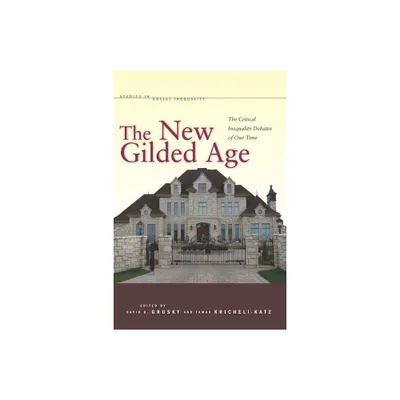 The New Gilded Age - (Studies in Social Inequality) by David Grusky & Tamar Kricheli-Katz (Paperback)