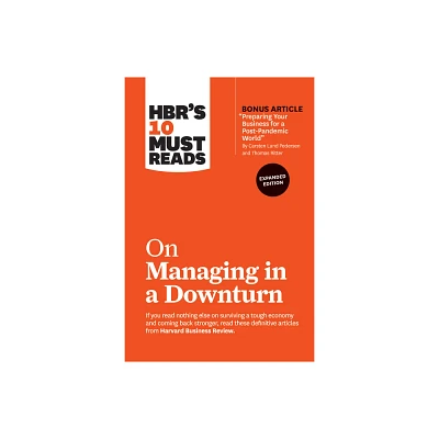 Hbrs 10 Must Reads on Managing in a Downturn, Expanded Edition (with Bonus Article Preparing Your Business for a Post-Pandemic World by Carsten Lund