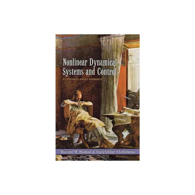 Nonlinear Dynamical Systems and Control - by Wassim M Haddad & Vijaysekhar Chellaboina (Hardcover)