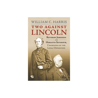 Two Against Lincoln - by William C Harris (Hardcover)