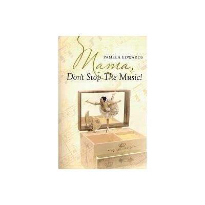 Mama, Dont Stop the Music! - by Pamela Edwards (Paperback)