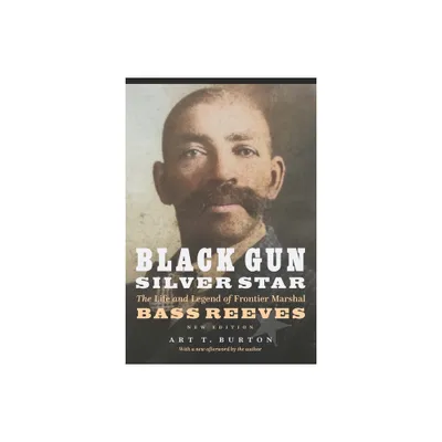 Black Gun, Silver Star - (Race and Ethnicity in the American West) by Arthur T Burton (Paperback)