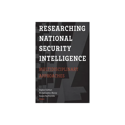 Researching National Security Intelligence - by Stephen Coulthart & Michael Landon-Murray & Damien Van Van Puyvelde (Paperback)