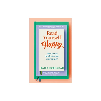 Read Yourself Happy - by Daisy Buchanan (Hardcover)