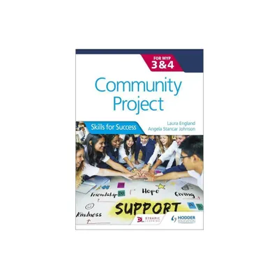 Community Project for the IB MYP 3-4 - by Angela Stancar Johnson & Laura England (Paperback)