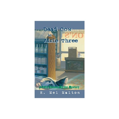 Dead Cow in Aisle Three - (Polly Deacon Mystery) by H Mel Malton (Paperback)