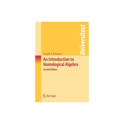 An Introduction to Homological Algebra - (Universitext) 2nd Edition by Joseph J Rotman (Paperback)