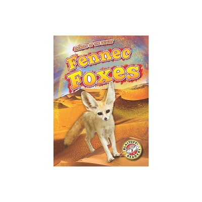 Fennec Foxes - (Animals of the Desert) by Patrick Perish (Paperback)