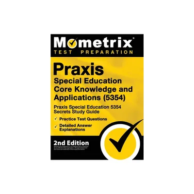 Praxis Special Education Core Knowledge and Applications (5354) - Praxis Special Education 5354 Secrets Study Guide, Practice Test Questions,