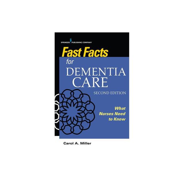 Fast Facts for Dementia Care - 2nd Edition by Carol A Miller (Paperback)