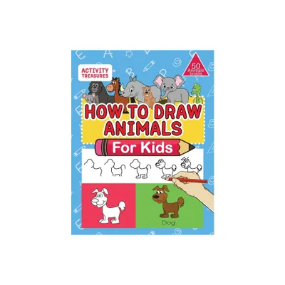 How To Draw Animals For Kids - by Activity Treasures (Paperback)