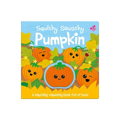 Squishy Squashy Pumpkin - by Georgina Wren (Board Book)