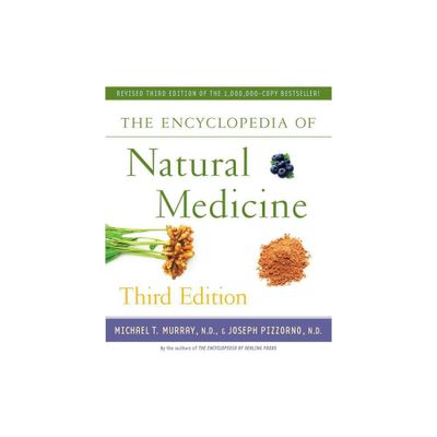 The Encyclopedia of Natural Medicine - (For Fans of Holistic Healing) 3rd Edition by Michael T Murray & Joseph Pizzorno (Paperback)