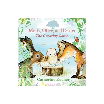 Molly, Olive, and Dexter: The Guessing Game - by Catherine Rayner (Hardcover)