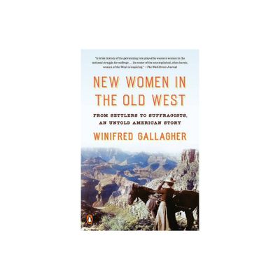 New Women in the Old West - by Winifred Gallagher (Paperback)