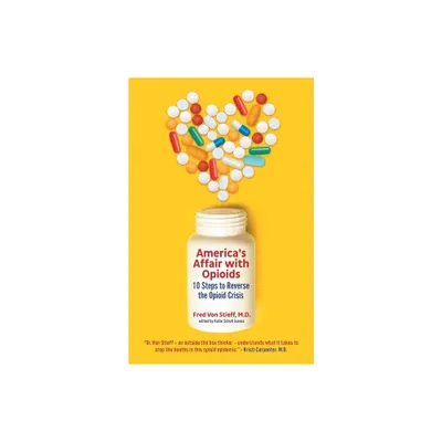 Americas Affair with Opioids - by Fred Von Stieff (Paperback)