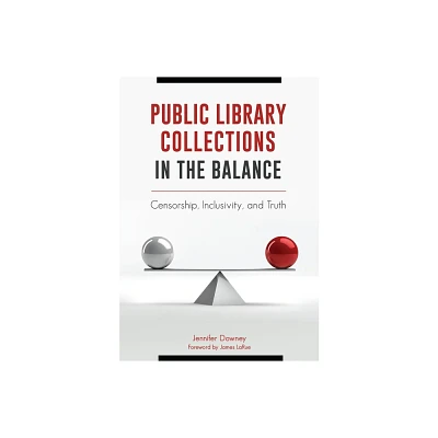 Public Library Collections in the Balance - by Jennifer Downey (Paperback)