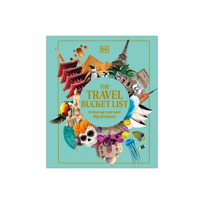 The Travel Bucket List - by Dk Travel (Hardcover)